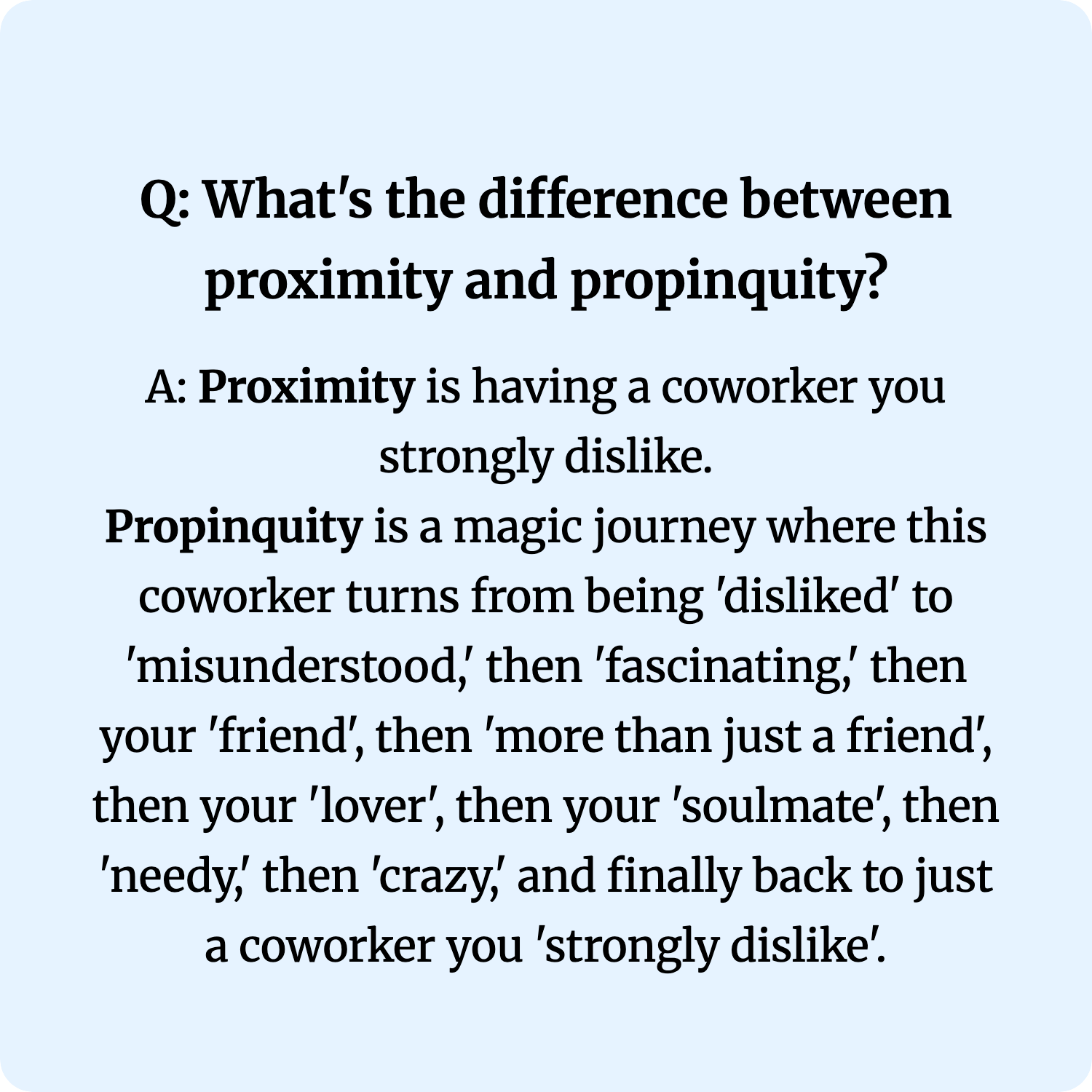 Q: What's the difference between proximity and propinquity?