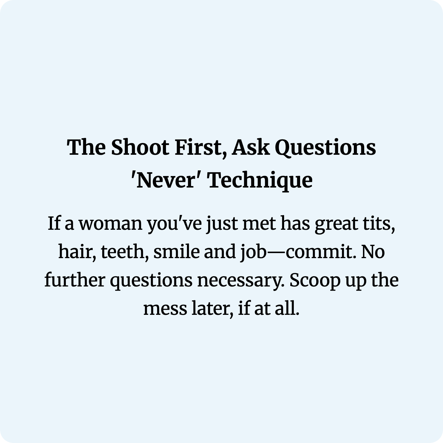 The Shoot First, Ask Questions 'Never' Technique